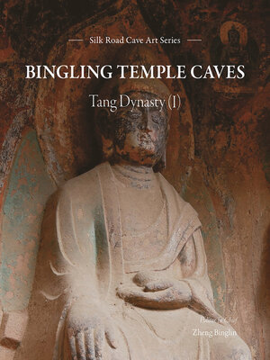 cover image of Bingling Temple Caves: Tang Dynasty (I)